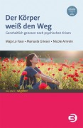 Cover-Bild zum Titel 'Der Körper weiß den Weg' von 'Maja Lo Faso, Nicole Amrein, Manuela Grieser'