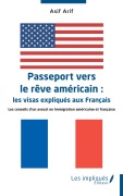 Cover-Bild zum Titel 'Passeport vers le rêve américain : les visas expliqués aux Français' von 'Asif Arif'