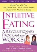 Intuitive Eating: A Revolutionary Program That Works - Evelyn Tribole MS Rd, Elyse Resch MS Rd Fada Cedrd