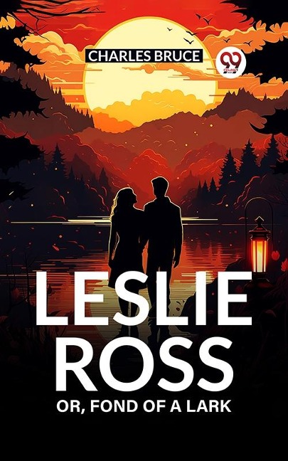 Leslie Ross Or, Fond of a Lark - Charles Bruce