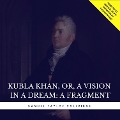 Kubla Khan, or, A Vision in a Dream: A Fragment - Samuel Taylor Coleridge