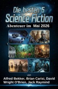 Cover-Bild zum Titel 'Die besten 5 Science Fiction Abenteuer im Mai 2026' von 'Alfred Bekker, Brian Carisi, Jack Raymond, David Wright O'Brien'
