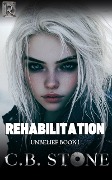 Cover-Bild zum Titel 'Rehabilitation (Unbelief Series, #1)' von 'C. B. Stone'