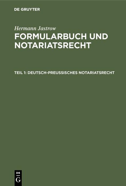 Deutsch-preußisches Notariatsrecht - Hermann Jastrow