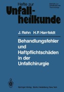 Cover-Bild zum Titel 'Behandlungsfehler und Haftpflichtschäden in der Unfallchirurgie' von 'H. P. Harrfeldt, J. Rehn'