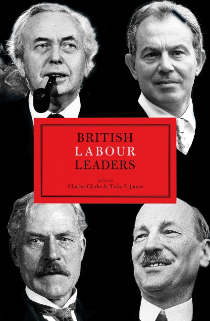 British Labour Leaders - Charles Clarke, Toby S. James