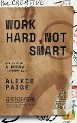 Cover-Bild zum Titel 'Work Hard, Not Smart' von 'Alexis Paige'