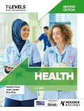 Health T Level: Core Second Edition - Stephen Hoare, Judith Adams, Mary Riley