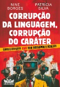Cover-Bild zum Titel 'Corrupção da linguagem, corrupção do caráter' von 'Nine Borges, Patrícia Silva'