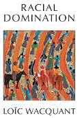 Cover-Bild zum Titel 'Racial Domination' von 'Loïc Wacquant'