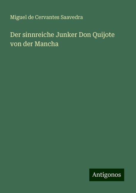 Der sinnreiche Junker Don Quijote von der Mancha - Miguel De Cervantes Saavedra