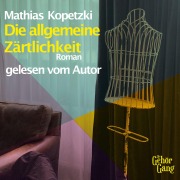 Cover-Bild zum Titel 'Die allgemeine Zärtlichkeit' von 'Mathias Kopetzki'