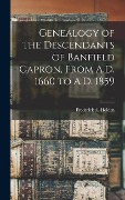 Cover-Bild zum Titel 'Genealogy of the Descendants of Banfield Capron, From A.D. 1660 to A.D. 1859' von 'Frederick A. Holden'