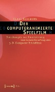 Cover-Bild zum Titel 'Der computeranimierte Spielfilm' von 'Klaus Kohlmann'