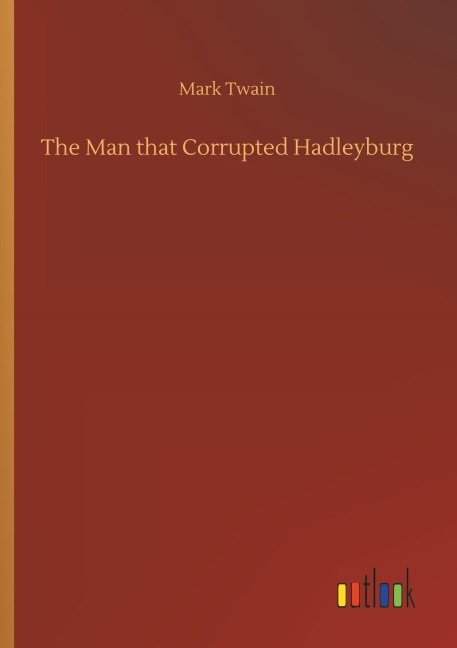 The Man that Corrupted Hadleyburg - Mark Twain