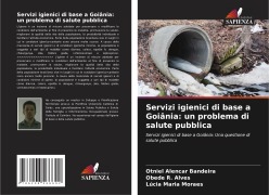 Cover-Bild zum Titel 'Servizi igienici di base a Goiânia: un problema di salute pubblica' von 'Otniel Alencar Bandeira, Obede R. Alves, Lúcia Maria Moraes'