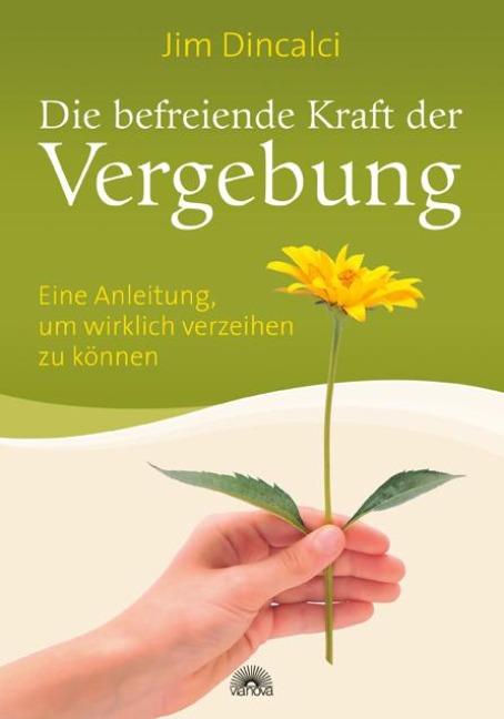 Die befreiende Kraft der Vergebung - Jim Dincalci
