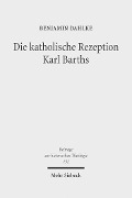 Cover-Bild zum Titel 'Die katholische Rezeption Karl Barths' von 'Benjamin Dahlke'