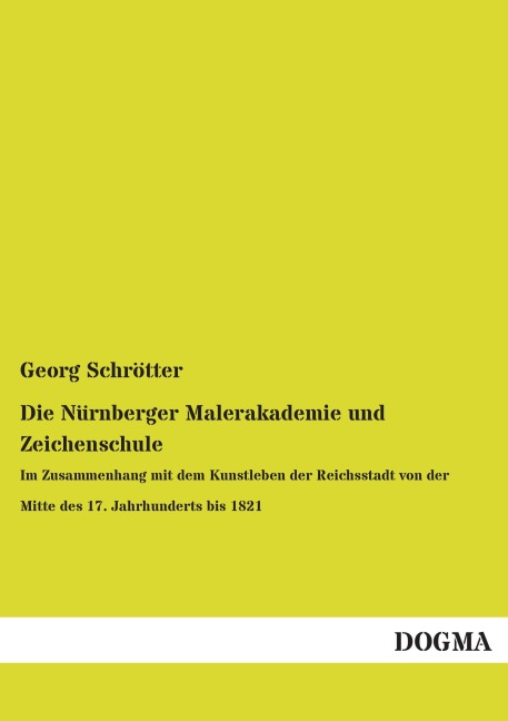 Die Nürnberger Malerakademie und Zeichenschule - Georg Schrötter