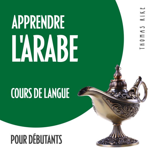 Apprendre l'arabe (cours de langue pour débutants) - Thomas Rike