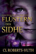 Flüstern der Sidhe (Zoë Delante Thriller (Deutsche), #3) - C. L. Roberts-Huth