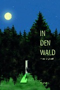 Cover-Bild zum Titel 'In den Wald' von 'Franz Orghandl'