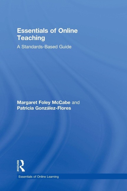 Essentials of Online Teaching - Margaret Foley McCabe, Patricia González-Flores