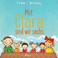 Cover-Bild zum Titel 'Mit Clara sind wir sechs (Ungekürzt)' von 'Peter Härtling'