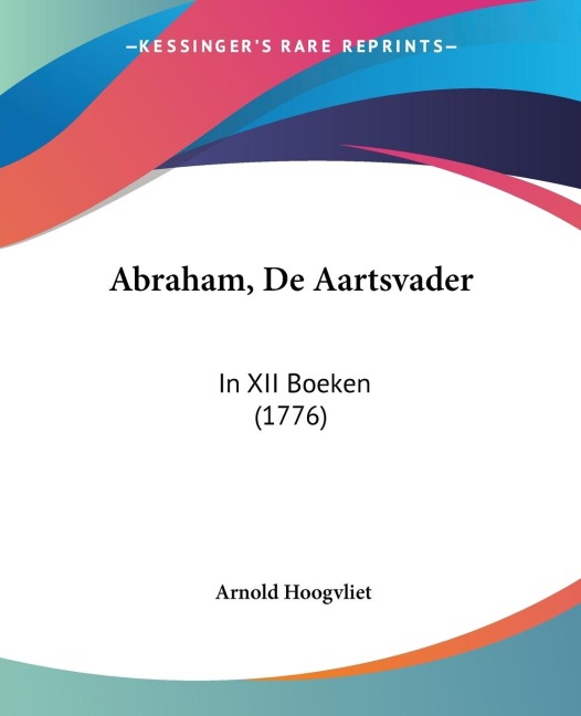 Abraham, De Aartsvader - Arnold Hoogvliet