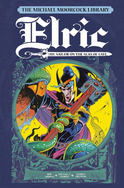 The Michael Moorcock Library Vol. 2: Elric the Sailor on the Seas of Fate - Michael Moorcock, Roy Thomas, Michael T Gilbert