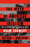 Cover-Bild zum Titel 'The Myth of American Idealism' von 'Noam Chomsky, Nathan J. Robinson'