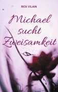 Cover-Bild zum Titel 'Michael sucht Zweisamkeit' von 'Rick Vilain'