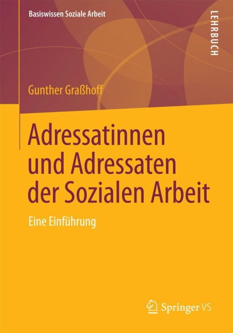 Adressatinnen und Adressaten der Sozialen Arbeit - Gunther Graßhoff