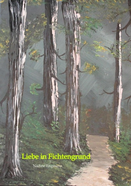 Liebe in Fichtengrund - Nadine Engmann