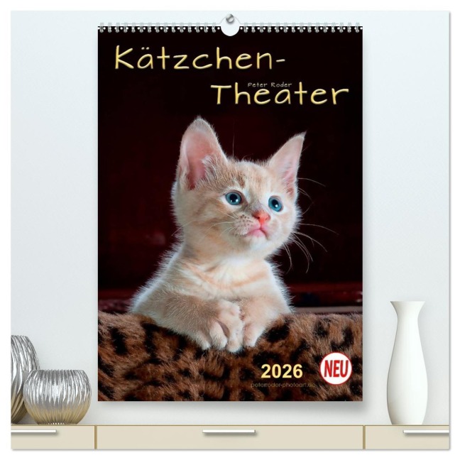 Kätzchen - Theater (hochwertiger Premium Wandkalender 2026 DIN A2 hoch), Kunstdruck in Hochglanz - Peter Roder