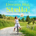 Cover-Bild zum Titel 'Dream Big, Stella! Lib/E' von 'Ashley Farley'