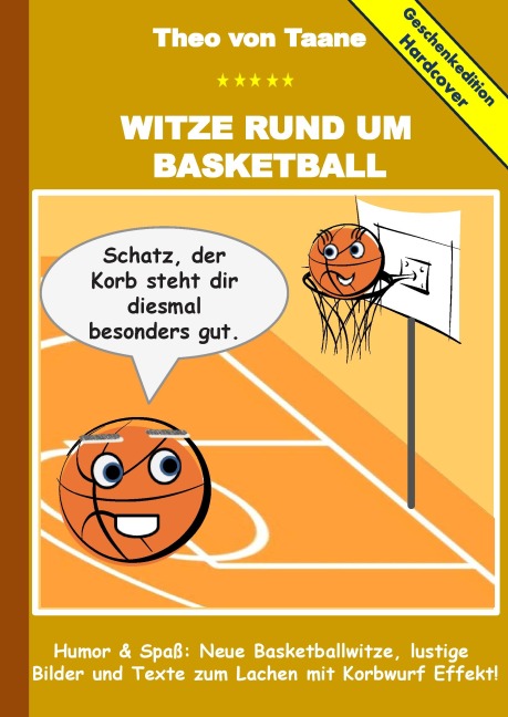 Geschenkausgabe Hardcover: Witze rund um Basketball - Humor & Spaß: Neue Basketballwitze, lustige Bilder und Texte zum Lachen mit Korbwurf Effekt! - Theo Von Taane