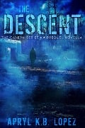 The Descent (The Cavern Series, #0) - Apryl K. B. Lopez