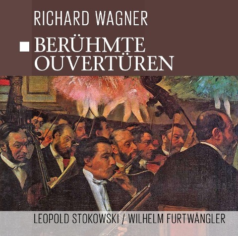 Berühmte Wagner Ouvertüren - Wagner-Stokowski-Furtwängler