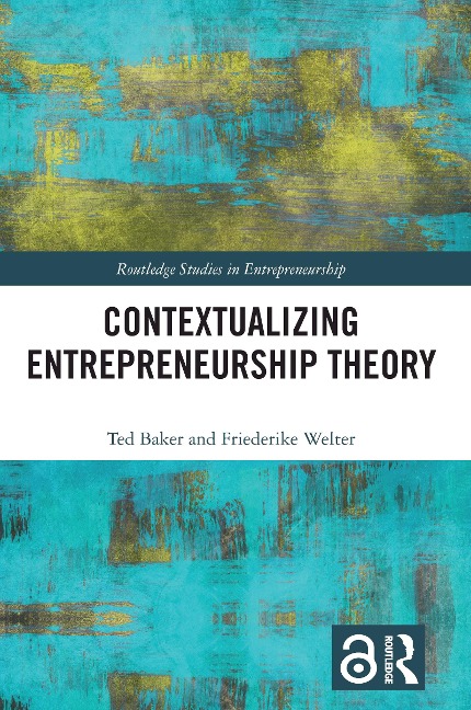Contextualizing Entrepreneurship Theory - Ted Baker, Friederike Welter