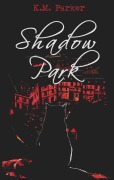 Cover-Bild zum Titel 'Shadow Park' von 'K. M. Parker'