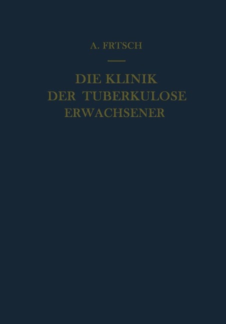 Die Klinik der Tuberkulose Erwachsener - Alfred Frisch