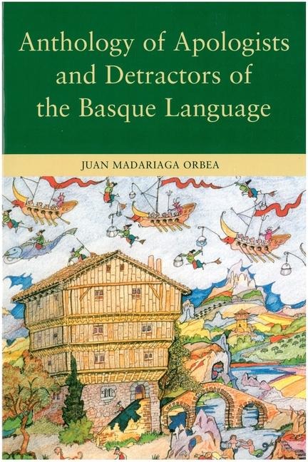 Anthology of Apologists and Detractors of the Basque Language - Juan Madariaga Orbea