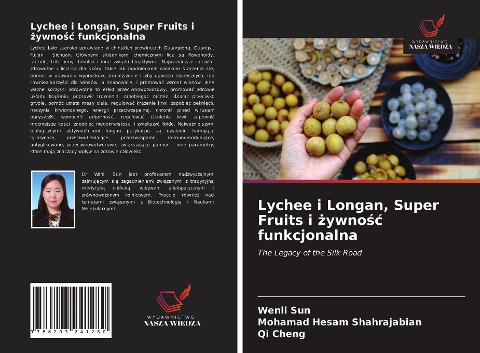 Lychee i Longan, Super Fruits i ¿ywno¿¿ funkcjonalna - Wenli Sun, Mohamad Hesam Shahrajabian, Qi Cheng