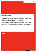 Cover-Bild zum Titel 'Explaining and Understanding in the Social Sciences: Is it Beneficial for our Understanding of IR to Combine Positivist and Post-Positivist Philosophies of Science?' von 'Patrick Wagner'