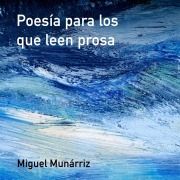 Cover-Bild zum Titel 'Poesía para los que leen prosa' von 'Miguel Munárriz'