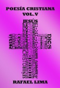 Cover-Bild zum Titel 'Poesía Cristiana Volumen V' von 'Rafael Lima'