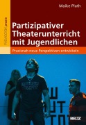 Cover-Bild zum Titel 'Partizipativer Theaterunterricht mit Jugendlichen' von 'Maike Plath'