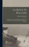 Cover-Bild zum Titel 'La Beffa Di Buccari: Con Aggiunti La Canzone Del Quarnaro, Il Catalogo Dei Trenta Di Buccari, Il Cartello Manoscrito E Due Carte Marine...' von 'Gabriele D'Annunzio'