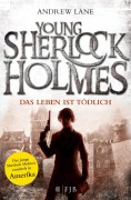 Cover-Bild zum Titel 'Young Sherlock Holmes 02. Das Leben ist tödlich' von 'Andrew Lane'